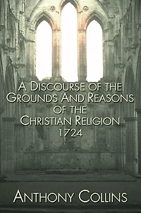 A Discourse of the Grounds and Reasons Christian Religion 1724