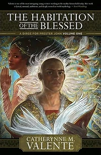 the Habitation of Blessed: A Dirge for Prester John, Volume One