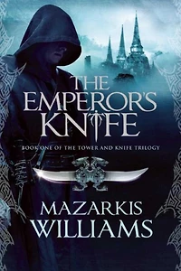 the Emperor's Knife: Book One of Tower and Knife Trilogy
