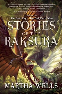 Stories of The Raksura, Volume Two: Dead City & Dark Earth Below