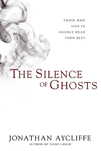 The Silence of Ghosts: A Novel