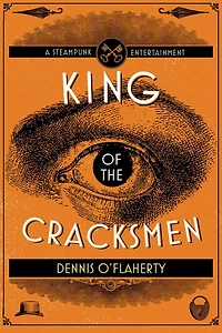 King of the Cracksmen: A Steampunk Entertainment