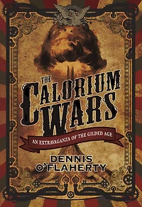 the Calorium Wars: An Extravaganza of Gilded Age
