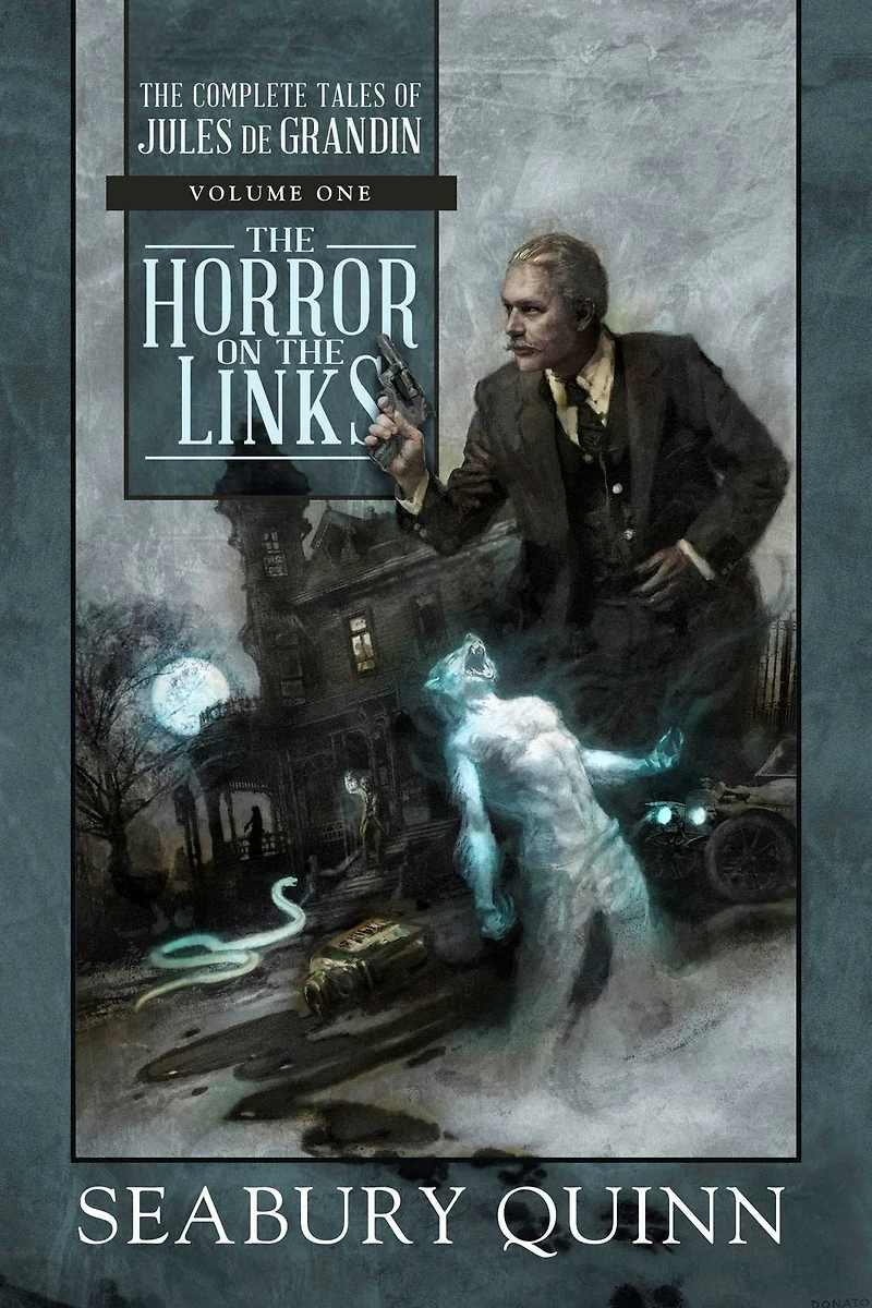 The Horror on Links: Complete Tales of Jules De Grandin, Volume One