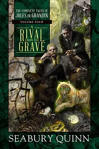 A Rival From The Grave: Complete Tales of Jules de Grandin, Volume Four