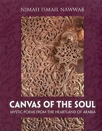 Canvas of the Soul: Mystic Poems from Heartland Arabia