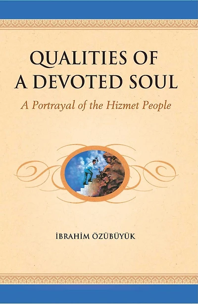 Qualities of A devoted Soul: Portrayal the Hizmet People