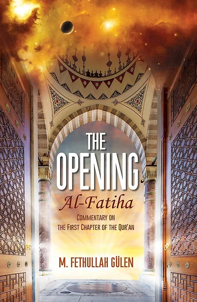 the Opening (Al-Fatiha): A Commentary on First Chapter of Quran