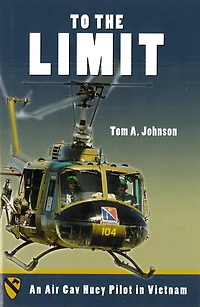 To the Limit: An Air Cav Huey Pilot Vietnam