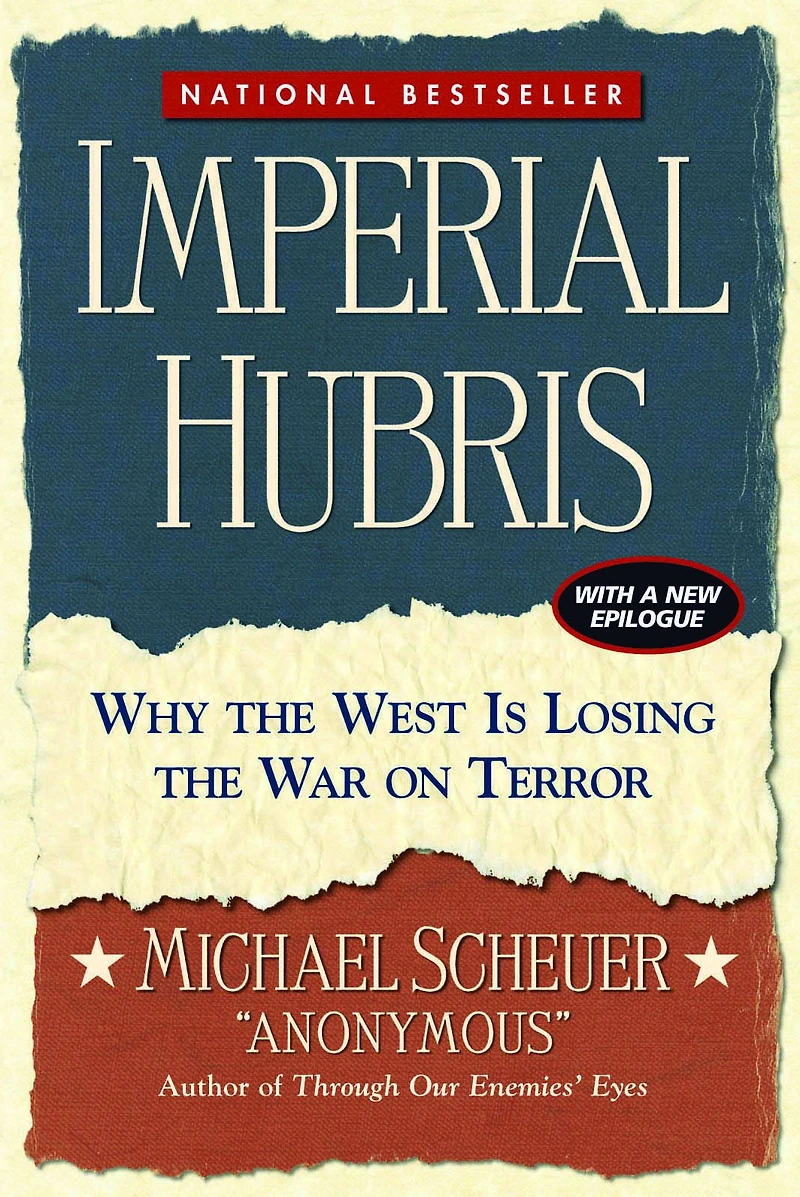 Imperial Hubris: Why the West Is Losing War on Terror