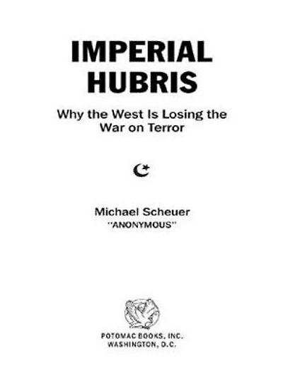 Imperial Hubris: Why the West Is Losing War on Terror