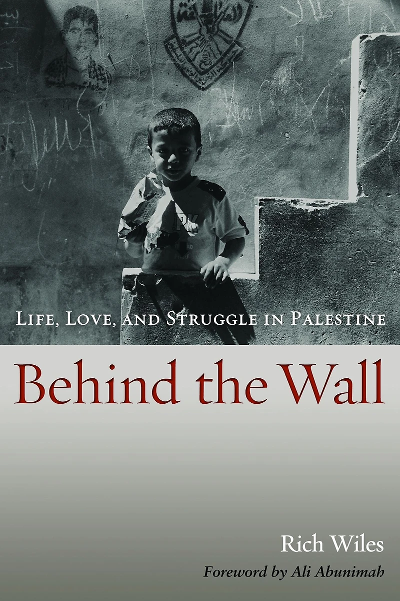 Behind the Wall: Life, Love, and Struggle Palestine