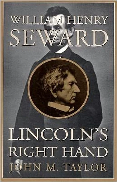 William Henry Seward: Lincoln's Right Hand