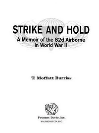 Strike and Hold: A Memoir of the 82nd Airborne World War II