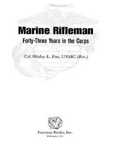 Marine Rifleman: Forty-Three Years the Corps