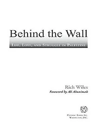 Behind the Wall: Life, Love, and Struggle Palestine
