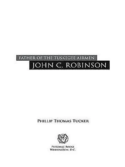 Father of the Tuskegee Airmen, John C. Robinson