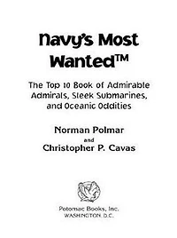 Navy's Most Wanted: The Top 10 Book of Admirable Admirals, Sleek Submarines, and Other Naval Oddities