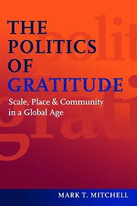 The Politics of Gratitude: Scale, Place & Community a Global Age