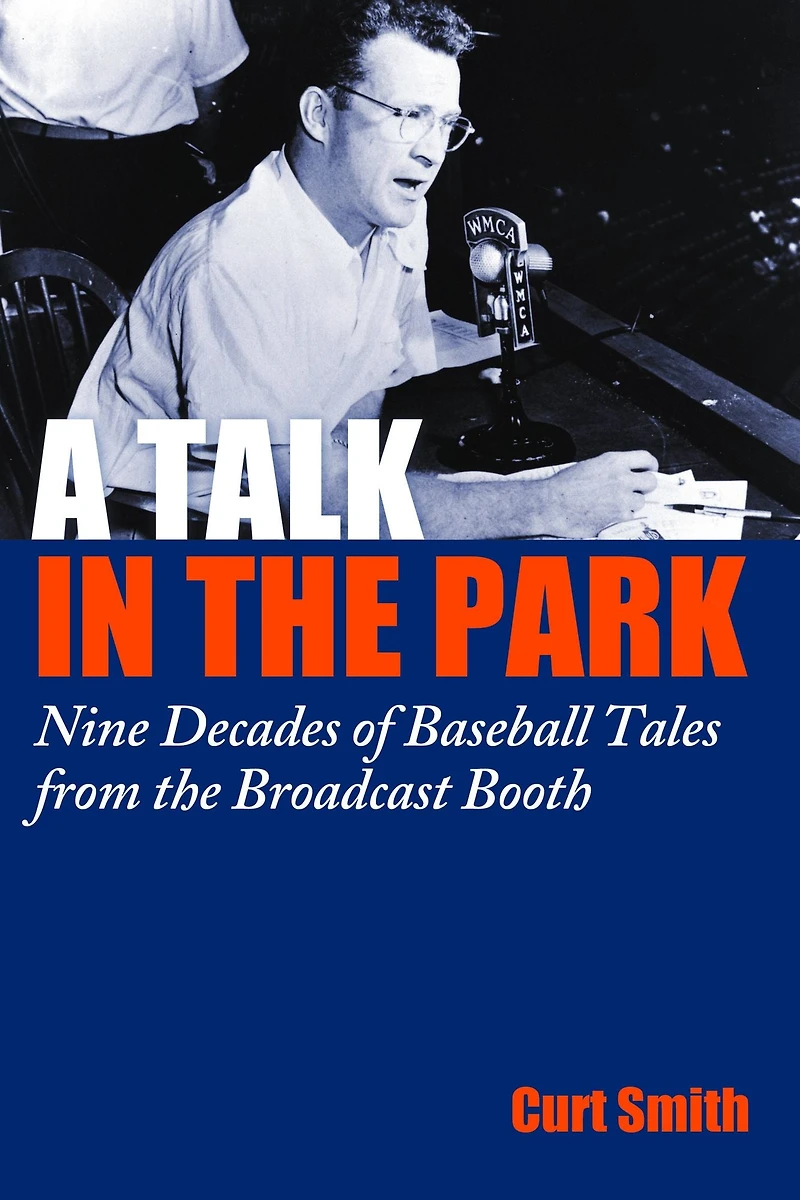 A Talk the Park: Nine Decades of Baseball Tales from Broadcast Booth