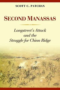 Second Manassas: Longstreet's Attack and the Struggle for Chinn Ridge