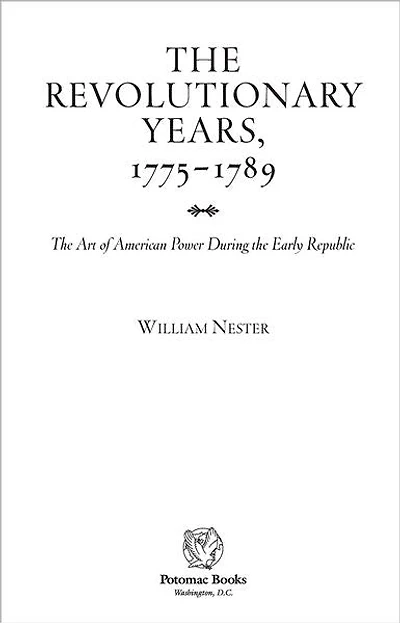 the Revolutionary Years, 1775-1789: Art of American Power During Early Republic