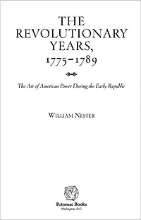 the Revolutionary Years, 1775-1789: Art of American Power During Early Republic