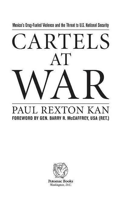 Cartels at War: Mexico's Drug-Fueled Violence and the Threat to U.S. National Security