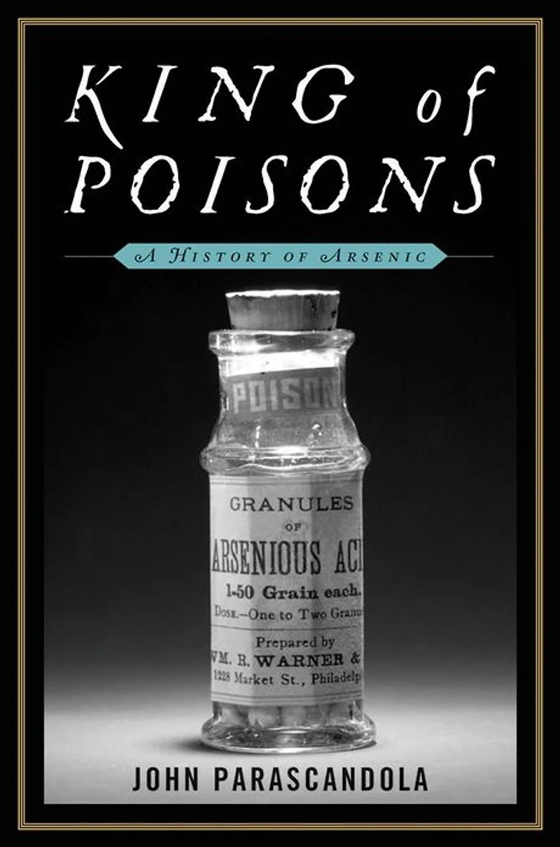 King of Poisons: A History Arsenic