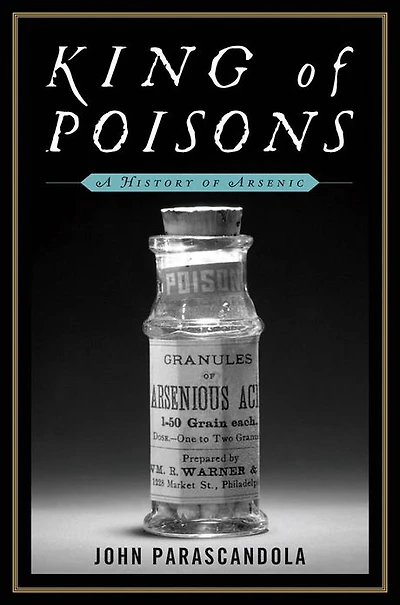 King of Poisons: A History Arsenic