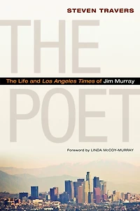 The Poet: Life and Los Angeles Times of Jim Murray