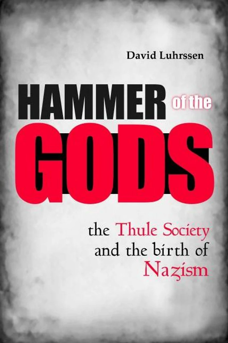 Hammer of the Gods: Thule Society and Birth Nazism