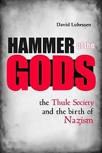 Hammer of the Gods: Thule Society and Birth Nazism