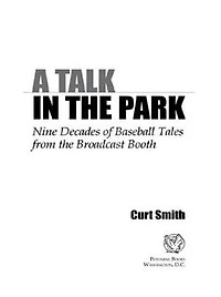 A Talk the Park: Nine Decades of Baseball Tales from Broadcast Booth