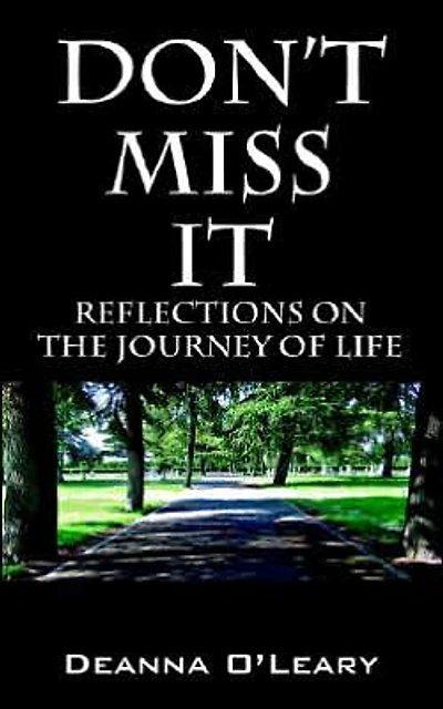 Don't Miss It!: Reflections on the Journey of Life