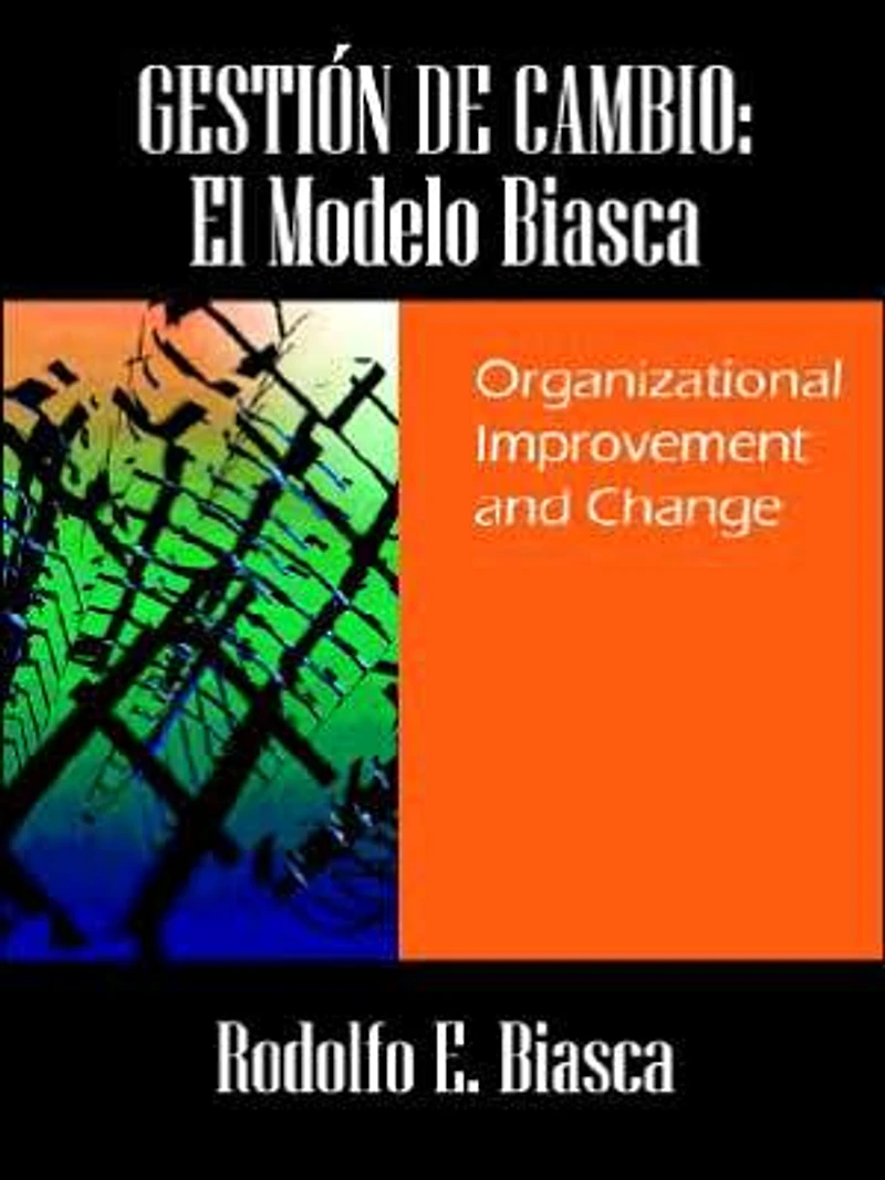 GESTIÓN DE CAMBIO: El Modelo Biasca: Organizational Improvement and Change