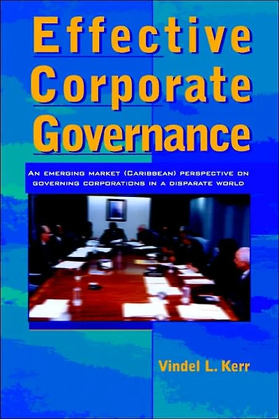 Effective Corporate Governance: An Emerging Market (Caribbean) Perspective on Governing Corporations in a Disparate World