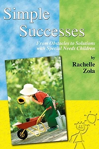 Simple Successes: From Obstacles to Solutions with Special Needs Children