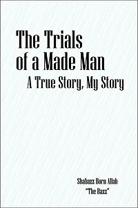 The Trials of a Made Man: A True Story, My Story