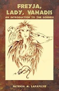 Freyja, Lady, Vanadis: An Introduction to the Goddess