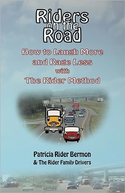 Riders on the Road: How to Laugh More and Rage Less with The Rider Method