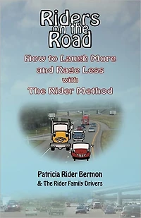 Riders on the Road: How to Laugh More and Rage Less with The Rider Method