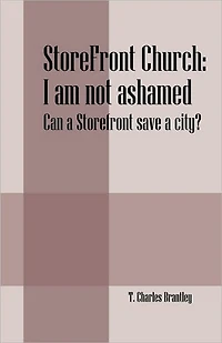StoreFront Church: I am not ashamed - Can a StoreFront save a city?
