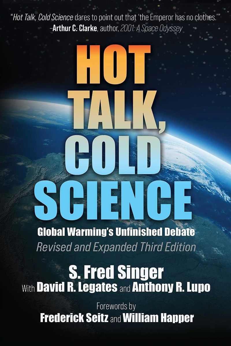 Hot Talk, Cold Science: Global Warming's Unfinished Debate