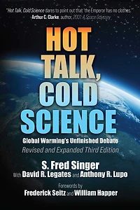 Hot Talk, Cold Science: Global Warming's Unfinished Debate