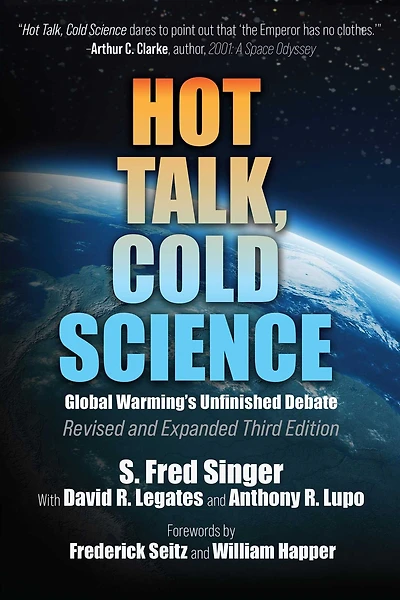 Hot Talk, Cold Science: Global Warming's Unfinished Debate