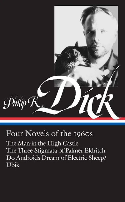 Philip K. Dick: Four Novels of the 1960s (LOA #173): The Man in the High Castle / The Three Stigmata of Palmer Eldritch / Do AndroidsDream of Electric Sheep? / Ubik