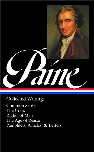 Thomas Paine: Collected Writings (LOA #76): Common Sense / The American Crisis Rights of Man Age Reason pamphlets, articles, and letters