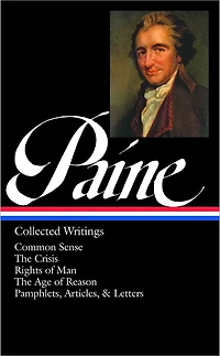Thomas Paine: Collected Writings (LOA #76): Common Sense / The American Crisis Rights of Man Age Reason pamphlets, articles, and letters