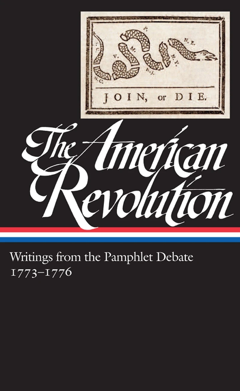 the American Revolution: Writings from Pamphlet Debate Vol. 2 1773-1776 (LOA #266)